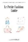 Julia Noelle - Le Petite Fashion Guide: Comment Bien s'Habiller Quand on Est Petite