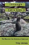 Troy Jones - Through My Cat's Eyesii: The Mountain Cat Adventure Continues