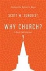 richard j Mouw, Richard J. Mouw, Scott W Sunquist, Scott W. Sunquist - Why Church?