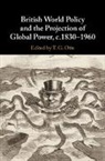 T. G. Otte, T. G. (University of East Anglia) Otte, Otte T. G. - British World Policy and the Projection of Global Power, C.18301960