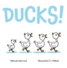 Deborah Underwood, T L McBeth, T. L. McBeth - Ducks!