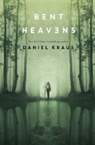 Daniel Kraus - Bent Heavens
