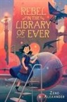 Zeno Alexander - Rebel in the Library of Ever