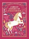 Selwyn E Phipps, Selwyn E. Phipps, Aitch, Oana Befort, Harry Goldhawk, Zanna Goldhawk... - The Magical Unicorn Society: A Brief History of Unicorns