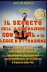 Davide Borghi, Andrea Degli Angeli - Il Segreto Dell' Illuminazione Con La Pnl E La Legge d'Attrazione: Il Magico Segreto Della Legge Di Attrazione Per Ottenere l'Illuminazione Con La Med