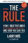 Michael Covel, Larry Hite - The Rule: How I Beat the Odds in the Markets and in Life—and How You Can Too
