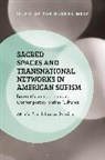 Merin Shobhana Xavier, Merin Shobhana (Ithaca College Xavier, Merin Shobhana (Queen's University Xavier, Merin Shobhana (Queen''s University Xavier, Kambiz Ghaneabassiri, Frank Peter - Sacred Spaces and Transnational Networks in American Sufism