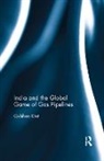 Gulshan Dietl, Gulshan (Jawaharlal Nehru University Dietl, Gulshan (Retired Professor Dietl, Dietl Gulshan - India and the Global Game of Gas Pipelines