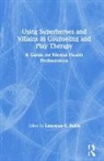 Lawrence C. (St. Thomas University Rubin, Lawrence C. Rubin, Rubin Lawrence C. - Using Superheroes and Villains in Counseling and Play Therapy