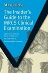 Rajat Chowdhury, Chowdhury Rajat, Vivian Elwell, Vivian A Elwell, Jonathan Fishman, Jonathan M Fishman - The Insider's Guide to the MRCS Clinical Examination