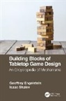 Geoffrey Engelstein, Geoffrey Shalev Engelstein, Isaac Shalev - Building Blocks of Tabletop Game Design