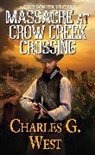 Charles G West, Charles G. West - Massacre at Crow Creek Crossing