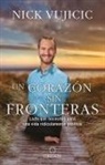 Nick Vujicic - Un corazón sin fronteras: La fe que necesitas para una vida ridiculamente positiva / Limitless: Devotions for a Ridiculously Good Life