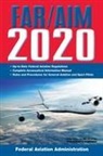 Federal Aviation Administration - FAR/AIM 2020: Up-to-Date FAA Regulations / Aeronautical Information Manual