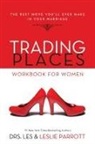 Les And Leslie Parrott, Les/ Parrott Parrott - Trading Places Workbook for Women