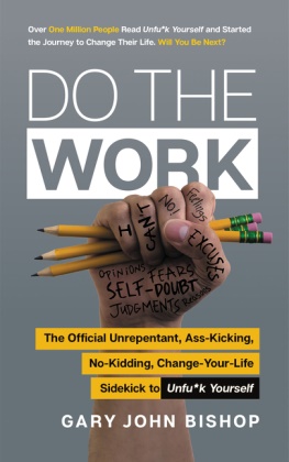 Gary John Bishop - Do the Work : The Unfu*k Yourself Companion for Getting Out of Your - Head and Into Your Life