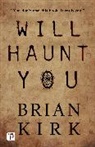 Brian Kirk, Kirk Brian - Will Haunt You