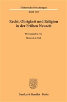 Heinric de Wall, Heinrich de Wall, Heinrich de Wall - Recht, Obrigkeit und Religion in der Frühen Neuzeit.