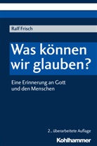 Ralf Frisch, Ralf (Prof. Dr.) Frisch - Was können wir glauben?