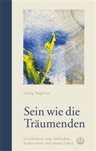 Georg Magirius - Sein wie die Träumenden