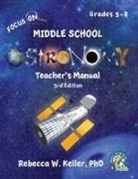 Rebecca W. Keller, Rebecca W. Keller Ph. D. - Focus on Middle School Astronomy Teacher's Manual 3rd Edition
