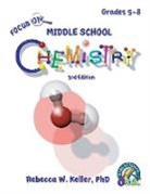 Rebecca W. Keller, Rebecca W. Keller Ph. D. - Focus on Middle School Chemistry Student Textbook 3rd Edition