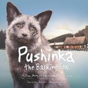 Lee Alan Dugatkin, Lyudmila Trut, Shan Stumpf - Pushinka the Barking Fox: A True Story of Unexpected Friendship A True Story of Unexpected Friendship