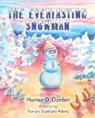 Hunter D Darden, Hunter D. Darden, Tamara Scantland Adams - The Everlasting Snowman