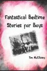 Tim McElhinny - Fantastical Bedtime Stories for Boys: Entertaining Science Fiction and Fantasy Tales of Space, Time and Superheroes
