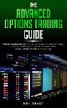 Neil Sharp - The Advanced Options Trading Guide: The Best Complete Guide for Earning Income with Options Trading, Learn Secret Investment Strategies for Investing