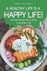 Nancy Silverman - A Healthy Life Is a Happy Life!: Delicious Dinner Recipes for a Healthier You