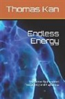 Thomas Kan - Endless Energy: The Secret to Increased Productivity and Happiness