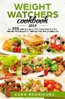 Sara Rodriguez - Weight Watchers Cookbook 2019: Top 555 Amazing and Simple WW Smartpoints Recipes for Healthy Lifestyle and Prolonged Life