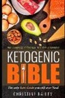 Christine Bailey - Ketogenic Bible: The Complete Ketogenic Diet for Beginners