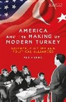 Ali Erken - America and the Making of Modern Turkey