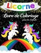 Katrin Brown - Licornes Livre de Coloriage Pour Enfants: Livre de Coloriage Incroyable Pour Les Filles, Les Garçons Et Pour Tous Ceux Qui Aiment Les Licornes