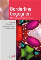 Matthias Herrmann, Matthias (Dr.) Herrmann, Susanne Schoppmann, Susanne (Dr. Schoppmann, Susanne (Dr.) Schoppmann, Christiane Tilly - Borderline begegnen