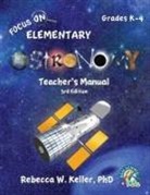 Rebecca W. Keller, Rebecca W. Keller Ph. D. - Focus on Elementary Astronomy Teacher's Manual 3rd Edition