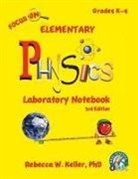 Rebecca W. Keller, Rebecca W. Keller Ph. D. - Focus on Elementary Physics Laboratory Notebook 3rd Edition