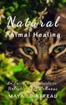 Maya Cointreau - Natural Animal Healing - An Earth Lodge Guide to Holistic Pet Wellness
