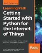 Tim Cox, Dr Steven Lawrence Fernandes, Steven Lawrence Fernandes, Sai Yamanoor - Getting Started with Python for the Internet of Things