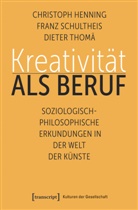 Christop Henning, Christoph Henning, Fran Schultheis, Franz Schultheis, Di Thomä, Dieter Thomä... - Kreativität als Beruf