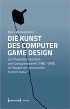 Björn Blankenheim, BjÃ¶rn Blankenheim, Björn Blankenheim - Die Kunst des Computer Game Design