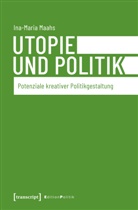 Ina-Maria Maahs - Utopie und Politik