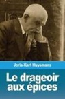 Joris Karl Huysmans, Joris-Karl Huysmans - Le drageoir aux épices
