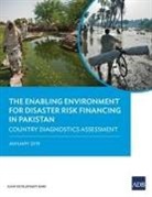 Asian Development Bank - The Enabling Environment for Disaster Risk Financing in Pakistan
