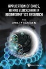 Jeffrey J-P Tsai &amp; Ka-Lok Ng, Jeffrey J P Tsai, Jeffrey J-P Tsai, Ka-Lok Ng, Ka-lok Ng, Jeffrey J P Tsai... - Application Of Omics, Ai And Blockchain In Bioinformatics Research