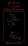 Walter Stephens - Of Trees, Cows and Other Nonsense