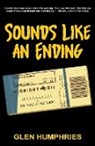 Glen Humphries - Sounds Like An Ending