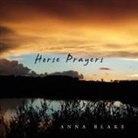 Anna M Blake - Horse Prayers